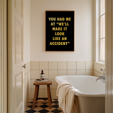 Load image into Gallery viewer, You Had Me At We'll Make It Look Like An Accident