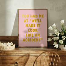 Load image into Gallery viewer, You Had Me At We'll Make It Look Like An Accident