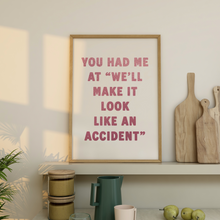 Load image into Gallery viewer, You Had Me At We'll Make It Look Like An Accident