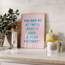 Load image into Gallery viewer, You Had Me At We'll Make It Look Like An Accident