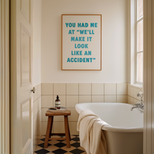 Load image into Gallery viewer, You Had Me At We'll Make It Look Like An Accident