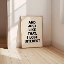 Load image into Gallery viewer, And Just Like That Print