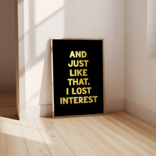 Load image into Gallery viewer, And Just Like That Print