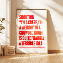Load image into Gallery viewer, I&#39;m A Creep Print
