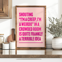 Load image into Gallery viewer, I&#39;m A Creep Print
