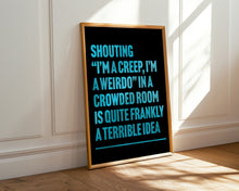 Load image into Gallery viewer, I&#39;m A Creep Print