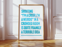 Load image into Gallery viewer, I&#39;m A Creep Print