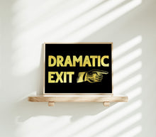 Load image into Gallery viewer, Dramatic Exit Print