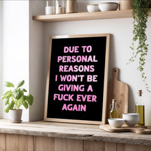 Load image into Gallery viewer, Due To Personal Reasons Print