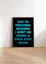 Load image into Gallery viewer, Due To Personal Reasons Print