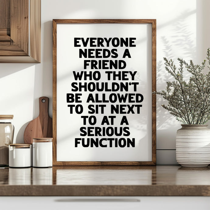 Everyone Needs A Friend Print