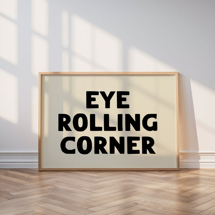 Eye Rolling Corner Print