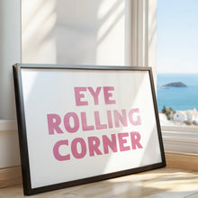 Load image into Gallery viewer, Eye Rolling Corner Print