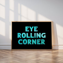 Load image into Gallery viewer, Eye Rolling Corner Print