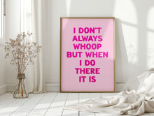 Load image into Gallery viewer, I Don't Always Whoop Print