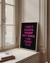Load image into Gallery viewer, I Don't Always Whoop Print