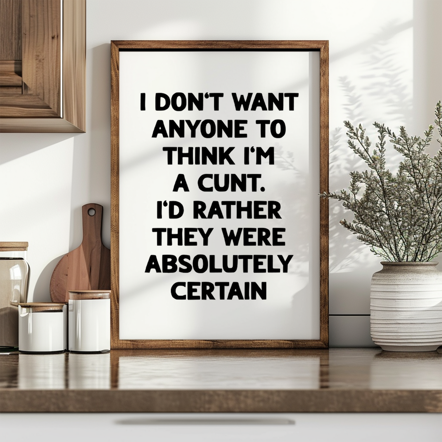 I Don't Want Anyone To Think I'm A Cunt Print