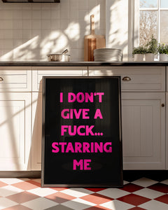 I Don't Give A Fuck Print