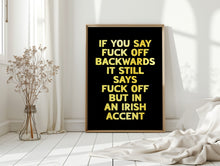 Load image into Gallery viewer, If You Say Fuck Off Backwards Print
