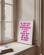 Load image into Gallery viewer, If You Say Fuck Off Backwards Print