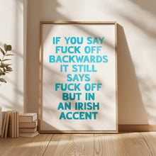 Load image into Gallery viewer, If You Say Fuck Off Backwards Print