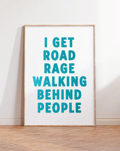 Load image into Gallery viewer, I Get Road Rage Print