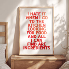 Load image into Gallery viewer, I Hate It When I Go To The Kitchen Print