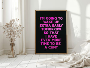 I'm Going To Wake Up Early Print