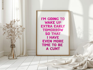 I'm Going To Wake Up Early Print