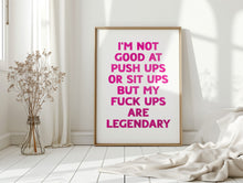 Load image into Gallery viewer, I'm Not Good At Push Ups Print