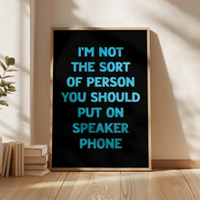 Load image into Gallery viewer, I'm Not The Sort Of Person Print
