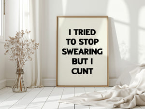 I Tried To Stop Swearing Print