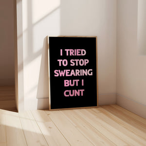 I Tried To Stop Swearing Print