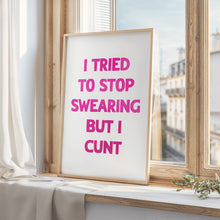 Load image into Gallery viewer, I Tried To Stop Swearing Print