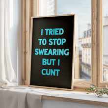 Load image into Gallery viewer, I Tried To Stop Swearing Print