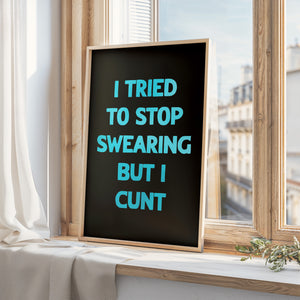 I Tried To Stop Swearing Print