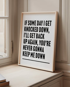 I Get Knocked Down Print