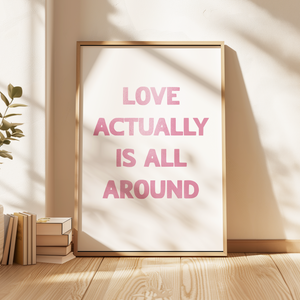 Love Actually Is All Around Print