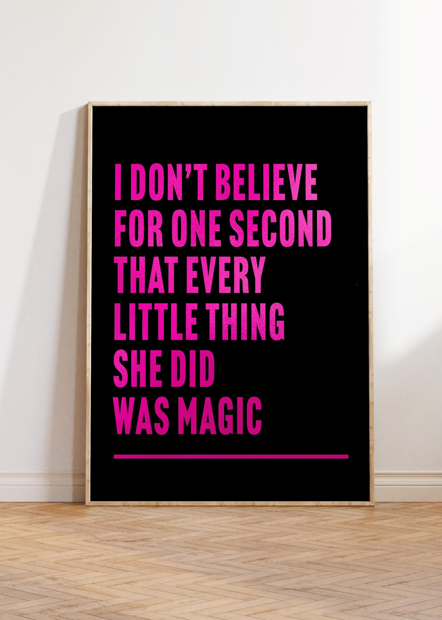 Every Little Thing She Does is Magic Print
