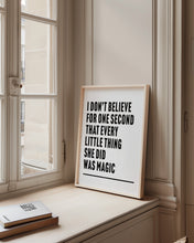Load image into Gallery viewer, Every Little Thing She Does is Magic Print