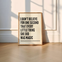 Load image into Gallery viewer, Every Little Thing She Does is Magic Print