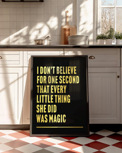 Every Little Thing She Does is Magic Print
