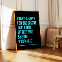 Load image into Gallery viewer, Every Little Thing She Does is Magic Print
