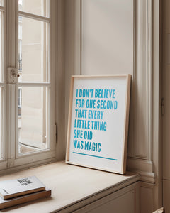 Every Little Thing She Does is Magic Print