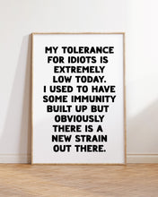 Load image into Gallery viewer, My Tolerance For Idiots Print