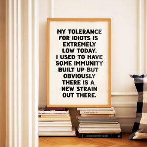 My Tolerance For Idiots Print