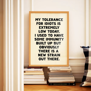 My Tolerance For Idiots Print