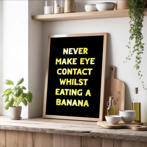 Never Make Eye Contact Print