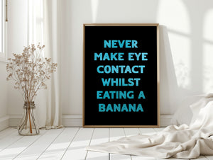 Never Make Eye Contact Print