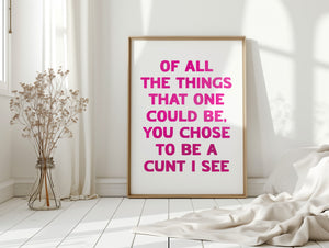 Of All The Things Print